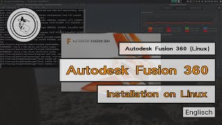 Autodesk Fusion 360  Installation on Linux 🐧  EN [upl. by Anilys907]