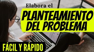 CÓMO REDACTAR EL PLANTEAMIENTO DEL PROBLEMA PASO A PASO CON EJEMPLO PROYECTO DE INVESTIGACIÓN [upl. by Agustin]