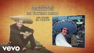 Vicente Fernández  Mi Último Rezo Cover Audio [upl. by Gorrian480]