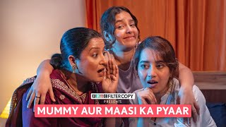 FilterCopy  Mummy Aur Maasi Ka Pyaar  Ft Bhavika Motwani Pratibha Sharma Poonam Jhangra [upl. by Landis]