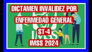 DICTAMEN DE INVALIDEZ POR ENFERMEDAD GENERAL ST4 IMSS 2024 [upl. by Odine]