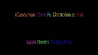 Jason Nevins ft Greg Nice  Candyman Chew Fu Ghettohouse Fix BEST QUALITY [upl. by Otanod]