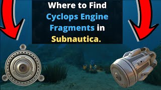 Subnautica Where to find Cyclops Engine Fragments UPDATED [upl. by Sheryl]