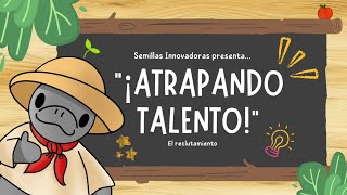 🌱 quotATRAPANDO TALENTOquot Te planteamos el reclutamiento  Semillas Innovadoras [upl. by Nailij]