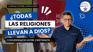 🚨¿TODAS las RELIGIONES llevan a DIOS ¿COMO ENTENDERLO de forma CATÓLICA catolicos evangelicos [upl. by Orlene541]