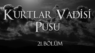 Kurtlar Vadisi Pusu 21 Bölüm [upl. by Town953]