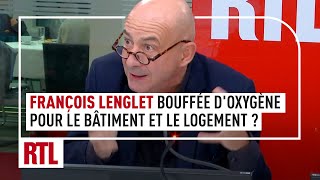 François Lenglet  une bouffée doxygène pour le bâtiment et le logement [upl. by Yaned]