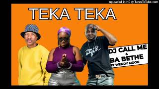 Teka Teka  Dj Call Me amp Babethe Gashoazen Ft Wendy Moonmp3 [upl. by Pascale]