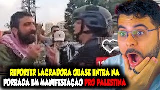 REPORTER LACRADORA SÓ SAIU VIVA DE MANIFESTAÇAO PRÓ PALESTINA POR MILAGRE [upl. by Bast619]