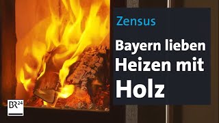 Zensus Bayern lieben Heizen mit Holz  BR24 [upl. by Aknayirp]