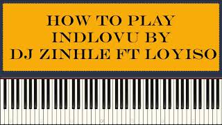 Dj zinhle Ft Loyiso  Indlovu  Piano tutorial [upl. by Anole]