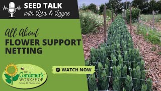 Seed Talk 91  All About Flower Support Netting [upl. by Aelyk]