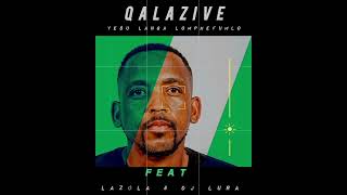 Qalazive Feat Lazola amp Dj lura  Yesu Langa lomphefumlo [upl. by Yaluz753]