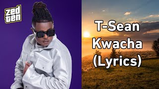 TSean  Kwacha Lyrics [upl. by Birdie]