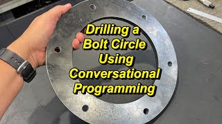 Machining a Bolt Circle Using Milltronics Conversational Programming [upl. by Ocramed425]