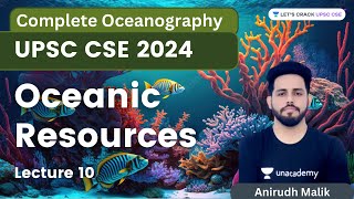 L10  Oceanic Resources  Complete Oceanography  Anirudh Malik [upl. by Anallese462]