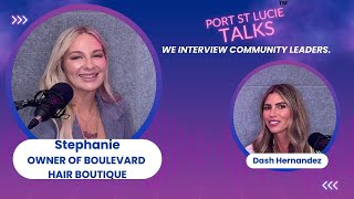 Port St Lucie Talks Interview with Stephanie Owner of Boulevard Hair Boutique [upl. by Redneval]