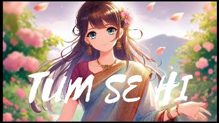 TUM SE HI  NEW LOVELY LOFI SONG 🎧  lofi mashup Vipriy [upl. by Stromberg]