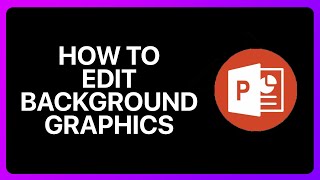 How To Edit Background Graphics In PowerPoint Tutorial [upl. by Anniroc]