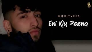 Eni Kyu Peena  Full Song  Mohit Veer New Song  Kamboj x Songs [upl. by Tabshey449]