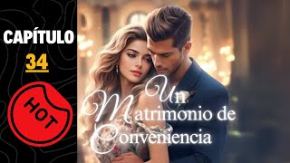 🔥 Un matrimonio de conveniencia Capitulo 34 [upl. by Canute458]