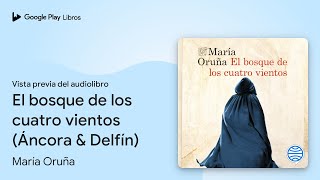 El bosque de los cuatro vientos Áncora amp… de María Oruña · Vista previa del audiolibro [upl. by Esidnac53]