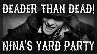 Ninas Yard Party Deader Than Dead [upl. by Peh]