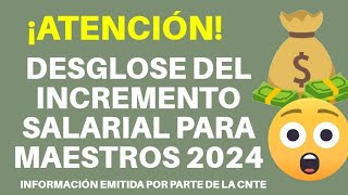 🤑 Así quedará el Desglose salarial para maestros 2024 Información emitida por parte de la CNTE [upl. by Vogel723]