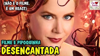 REACT DO FILME  Desencantada 2022  FILME E PIPOQUINHA 108 [upl. by Helli]