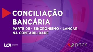 Conciliação Bancária  Parte 05  Sincronismo  Lançar na Contabilidade [upl. by Ramyaj506]