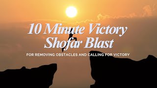 10 Minute Victory Shofar Blowing  Call for Victory Against Enemy [upl. by Acinat49]