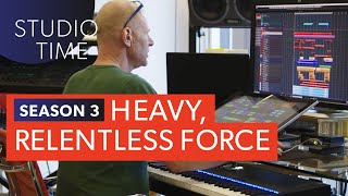 Heavy Relentless Force Studio Time S3E4 [upl. by Ysdnyl]