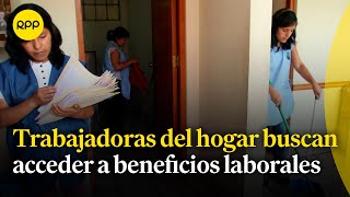 Trabajadoras del hogar buscan acceder a beneficios laborales como la gratificación [upl. by Annayad]