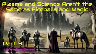 HFY Fantasy Plasma and science arent the same as fireballs and magic Part 9 [upl. by Tutankhamen]