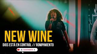 NEW WINE  Dios está en control amp Rompimiento 💥💥 [upl. by Gianna]