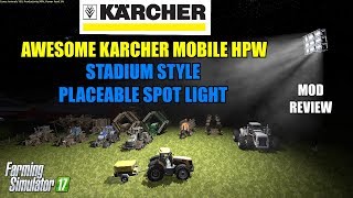 Farming Simulator 17  Karcher Mobile HPW amp Stadium Style Spot Light quotMod Reviewquot [upl. by Faruq]