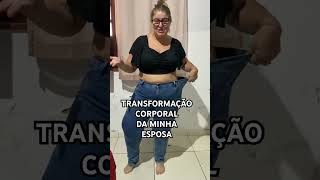 Transformação Corporal da minha esposa comoemagrecer perdagordura [upl. by Oramlub]