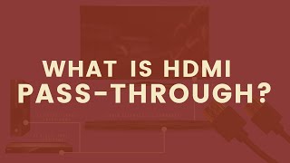 What is HDMI PassThrough When is HDMI Passthrough Useful [upl. by Donahue]