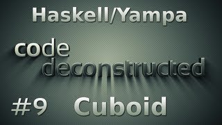 FRP HaskellYampa with the game Cuboid Part 1  Episode 9 [upl. by Mcclure]