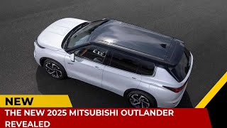 The New 2025 Mitsubishi Outlander Revealed [upl. by Najtsirk436]