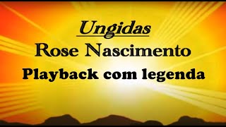 UNGIDAS  PLAYBACK  ROSE NASCIMENTO [upl. by Yevrah]