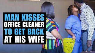 Man Kisses Office Cleaner To Get Back At Wife  Moci Studios [upl. by Yentruoc]