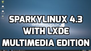 SparkyLinux 43 Multimedia Edition with LXDE Desktop [upl. by Ayak47]