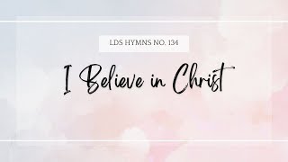 I Believe in Christ  Latter Day Saint Hymns Sing Along [upl. by Andonis]