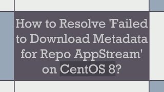 How to Resolve Failed to Download Metadata for Repo AppStream on CentOS 8 [upl. by Eckardt599]