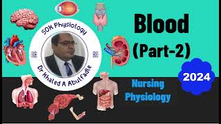 Blood Physiology Part2 Nursing 52024 by Dr Khaled A Abulfadle [upl. by Baylor]