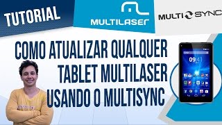 Como atualizar qualquer tablet Multilaser usando o MultiSync [upl. by Giacamo319]