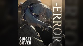 【SUISEI COVER】ERROR  niki Remastered [upl. by Ellicec949]