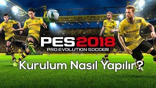 PES 2018  KurulumKurulum Nasıl Yapılır [upl. by Nenney953]