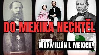 Tragický život Maxmiliána I Mexického  Napoleon ho podrazil [upl. by Odinevneib]